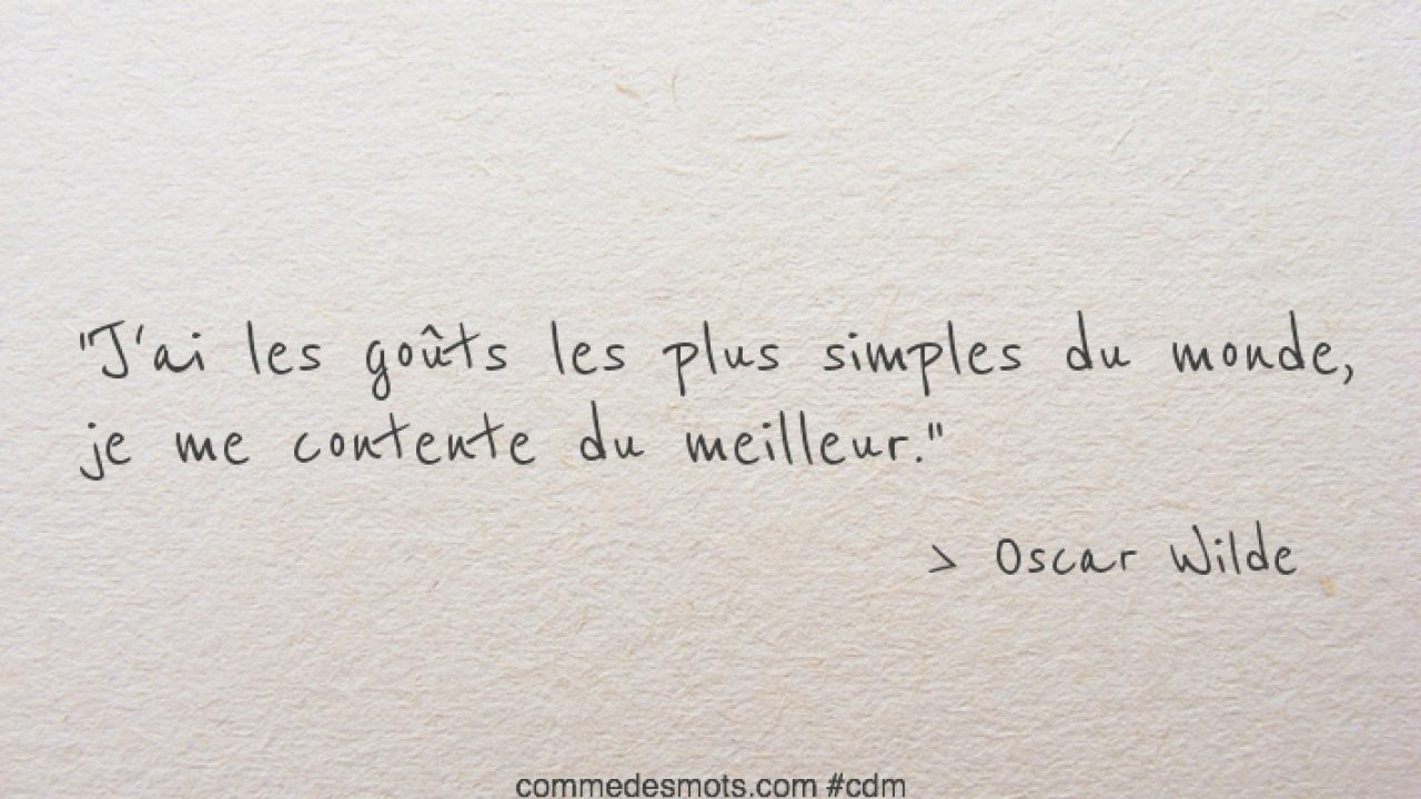 J Ai Les Gouts Les Plus Simples Du Monde Comme Des Mots