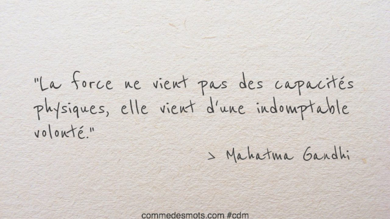 La Force Ne Vient Pas Des Capacites Physiques Motivation Comme Des Mots