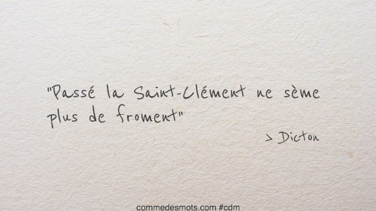 Passé la Saint-Clément - Dictons des mois et des saints - Comme Des Mots