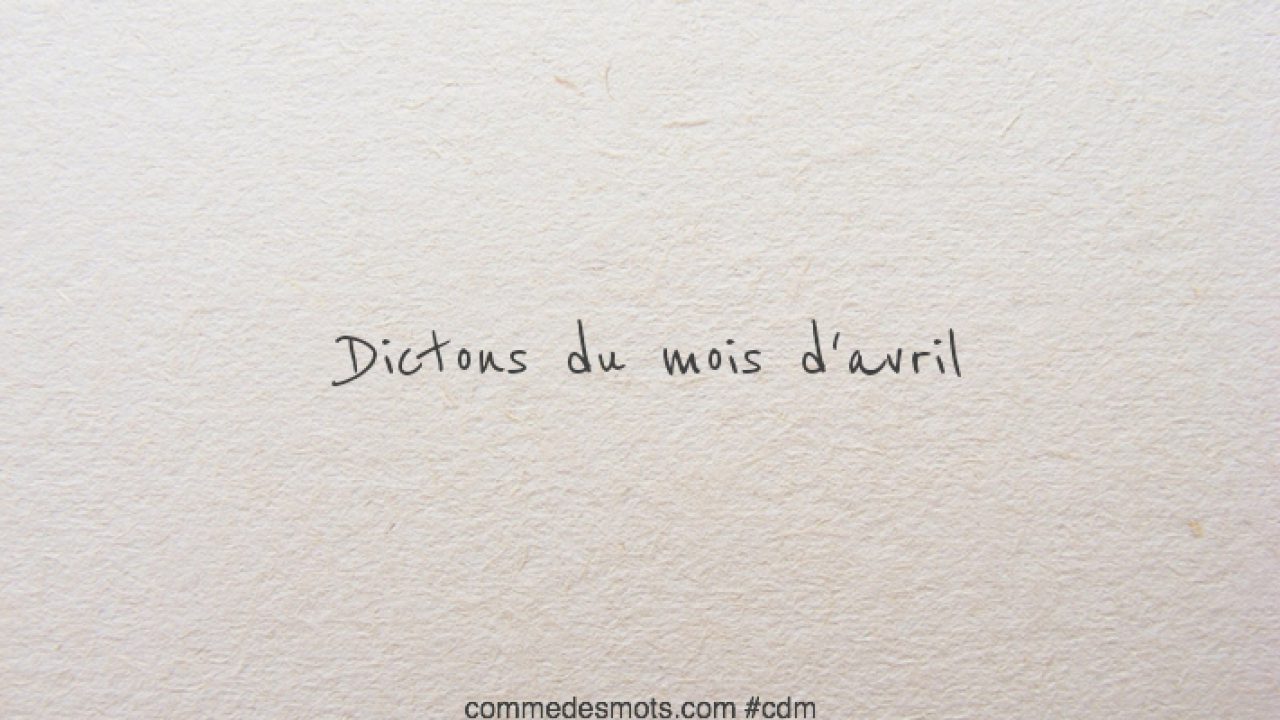 Dictons Du Mois D Avril Dictons Des Mois Et Des Saints Comme Des Mots