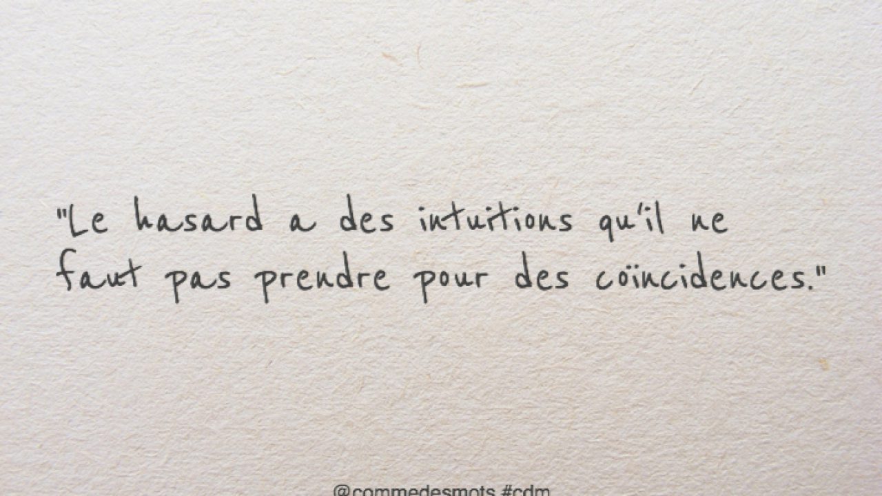 Le Hasard A Des Intuitions A Mediter Comme Des Mots